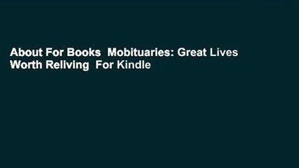 About For Books  Mobituaries: Great Lives Worth Reliving  For Kindle