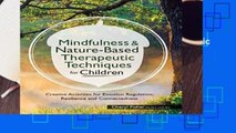 [Read] Mindfulness   Nature-Based Therapeutic Techniques for Children: Creative Activities for