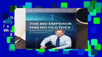 [Read] The MD Emperor Has No Clothes: Everybody Is Sick and I Know Why  Best Sellers Rank : #3
