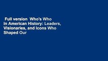 Full version  Who's Who in American History: Leaders, Visionaries, and Icons Who Shaped Our