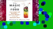 Full version  The Magic of Food: Live Longer and Healthier--and Lose Weight--with the Synergetic