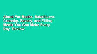 About For Books  Salad Love: Crunchy, Savory, and Filling Meals You Can Make Every Day  Review