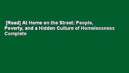 Download Video: [Read] At Home on the Street: People, Poverty, and a Hidden Culture of Homelessness Complete