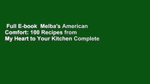 Full E-book  Melba's American Comfort: 100 Recipes from My Heart to Your Kitchen Complete