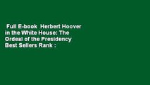Full E-book  Herbert Hoover in the White House: The Ordeal of the Presidency  Best Sellers Rank :