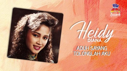 Heidy Diana - Aduh Sayang Tolonglah Aku (Official Lyric Video)