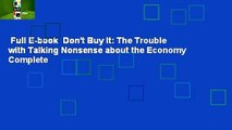 Full E-book  Don't Buy It: The Trouble with Talking Nonsense about the Economy Complete