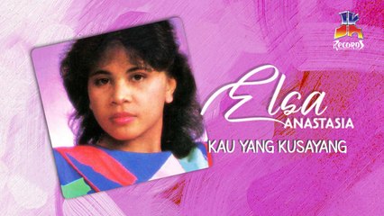 Elsa Anastasia - Kau Yang Ku Sayang (Official Lyric Video)