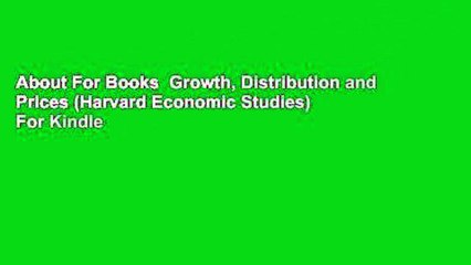 About For Books  Growth, Distribution and Prices (Harvard Economic Studies)  For Kindle