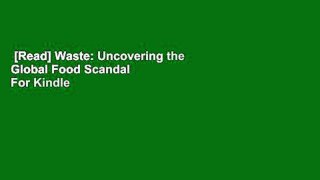 [Read] Waste: Uncovering the Global Food Scandal  For Kindle