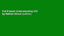 Full E-book Understanding GIS by Nathan Strout (author), Christian Harder (author), Steven Moore