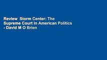 Review  Storm Center: The Supreme Court in American Politics - David M O Brien