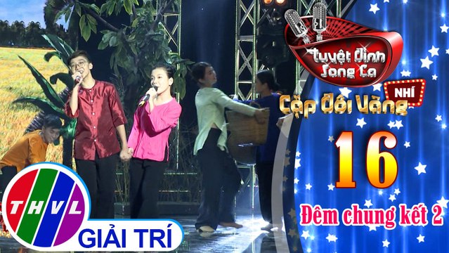 Tuyệt đỉnh song ca - Cặp đôi vàng nhí | Tập 16[2]: Nắng gió Phương Nam, Hành trình trên đất phù sa - Đức Vĩnh, Quỳnh Anh