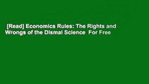 [Read] Economics Rules: The Rights and Wrongs of the Dismal Science  For Free