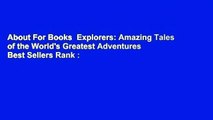 About For Books  Explorers: Amazing Tales of the World's Greatest Adventures  Best Sellers Rank :
