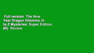 Full version  The New Year Dragon Dilemma (A to Z Mysteries: Super Edition, #5)  Review