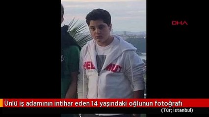 Ünlü iş adamının intihar eden 14 yaşındaki oğlunun fotoğrafı