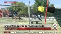 Encuentran a mujer calcinada en Jalisco