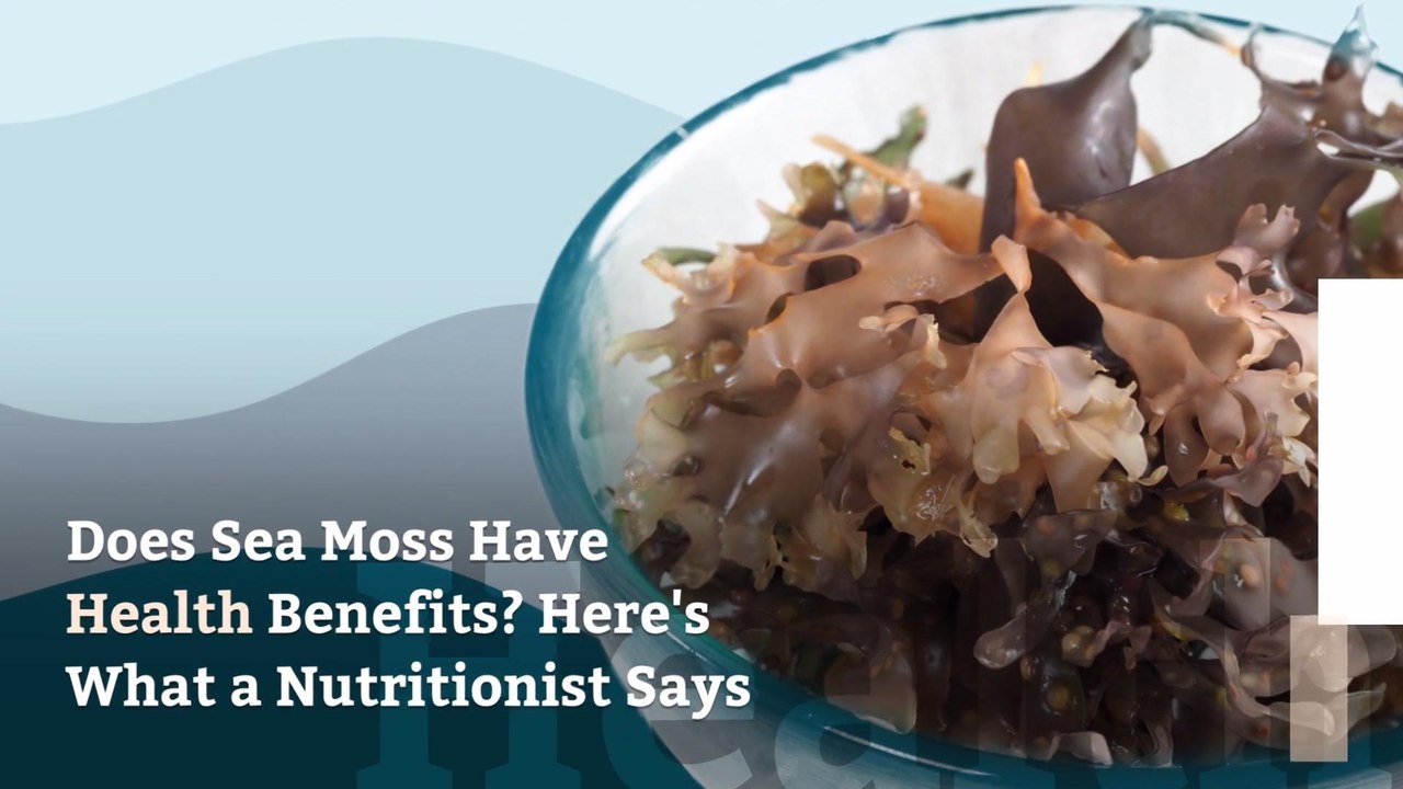 Does Sea Moss Have Health Benefits? Here's What a Nutritionist Says