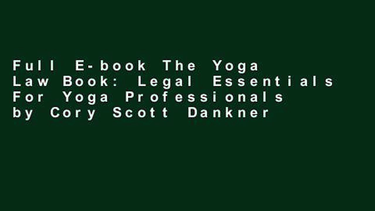 Full E-book The Yoga Law Book: Legal Essentials For Yoga Professionals by Cory Scott Dankner