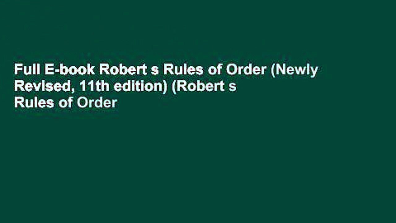 Full E-book Robert s Rules of Order (Newly Revised, 11th edition) (Robert s Rules of Order