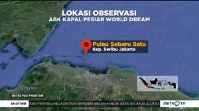 WNI ABK Kapal World Dream akan Diobservasi di Pulau Sebaru Satu