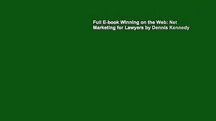 Full E-book Winning on the Web: Net Marketing for Lawyers by Dennis Kennedy