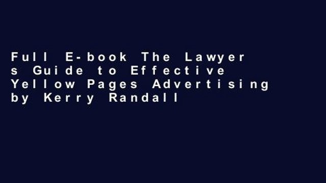 Full E-book The Lawyer s Guide to Effective Yellow Pages Advertising by Kerry Randall