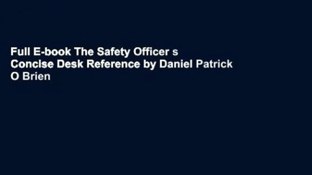 Full E-book The Safety Officer s Concise Desk Reference by Daniel Patrick O Brien
