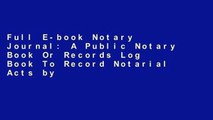 Full E-book Notary Journal: A Public Notary Book Or Records Log Book To Record Notarial Acts by