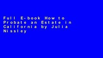 Full E-book How to Probate an Estate in California by Julia Nissley