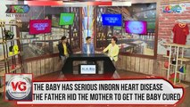 The baby has serious inborn heart disease, the father hid the mother to get the baby cured