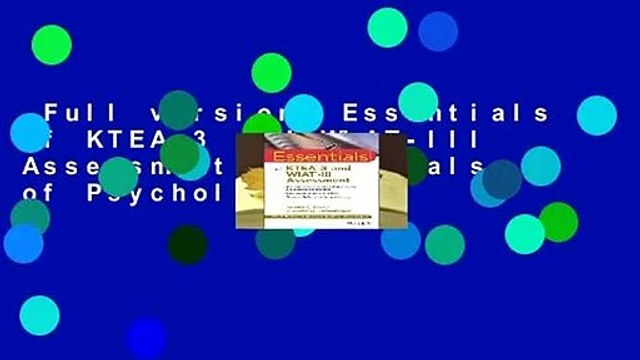 Full version Essentials of KTEA-3 and WIAT-III Assessment (Essentials of Psychological