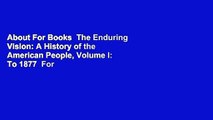 About For Books  The Enduring Vision: A History of the American People, Volume I: To 1877  For
