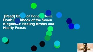[Read] Game of Bones: Bone Broth Cookbook of the Seven Kingdoms: Healing Broths and Hearty Feasts