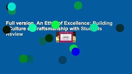 Full version  An Ethic of Excellence: Building a Culture of Craftsmanship with Students  Review