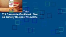 Full version  The Tater Tot Casserole Cookbook: Over 45 Yummy Recipes! Complete