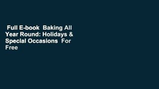 Full E-book  Baking All Year Round: Holidays & Special Occasions  For Free