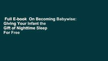 Full E-book  On Becoming Babywise: Giving Your Infant the Gift of Nighttime Sleep  For Free