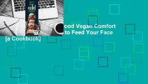 Full version  Hot for Food Vegan Comfort Classics: 101 Recipes to Feed Your Face [a Cookbook]