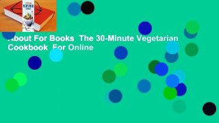 About For Books  The 30-Minute Vegetarian Cookbook  For Online