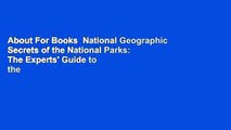 About For Books  National Geographic Secrets of the National Parks: The Experts' Guide to the Best