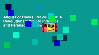 About For Books  Pre-Suasion: A Revolutionary Way to Influence and Persuade  Review