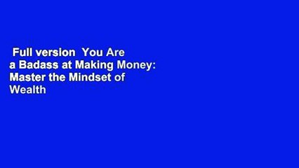 Full version  You Are a Badass at Making Money: Master the Mindset of Wealth  For Kindle