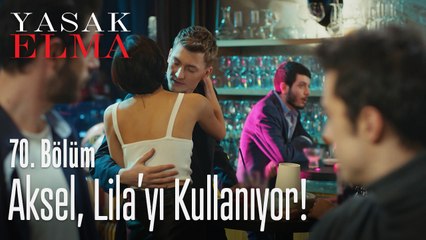 Aksel, Lila'yı kullanıyor! - Yasak Elma 70. Bölüm