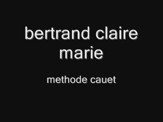 bertrand claire-marie methode cauet