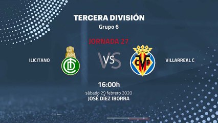 Previa partido entre Ilicitano y Villarreal C Jornada 27 Tercera División