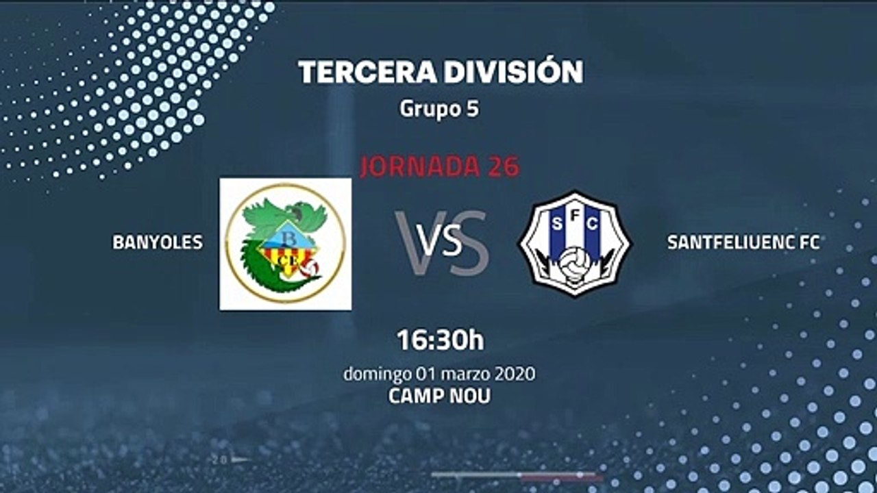 Previa partido entre Banyoles y Santfeliuenc FC Jornada 26 Tercera División
