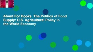 About For Books  The Politics of Food Supply: U.S. Agricultural Policy in the World Economy