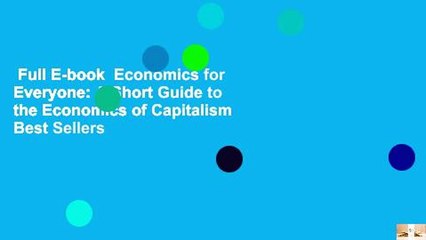 Full E-book  Economics for Everyone: A Short Guide to the Economics of Capitalism  Best Sellers
